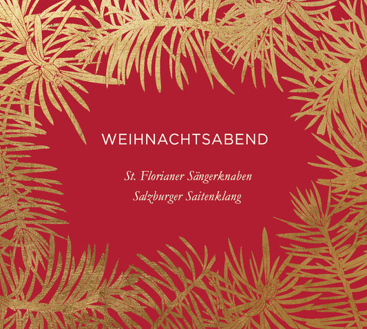 St. Florianer Sängerknaben & Salzburger Saitenklang - Weihnachtsabend