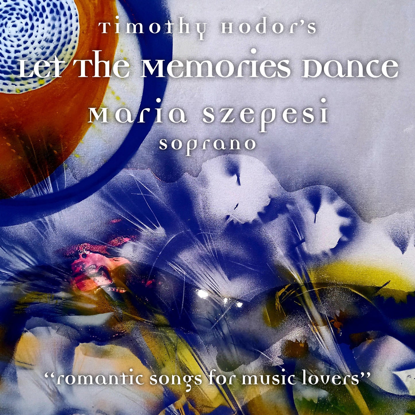 Maria Szepesi - Timothy Hodor's Let The Memories Dance