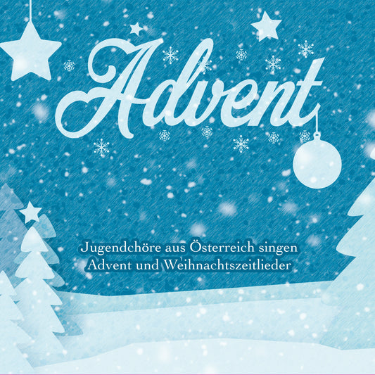 Advent - Jugendchöre aus Österreich singen Advent und Weihnachtszeitlieder
