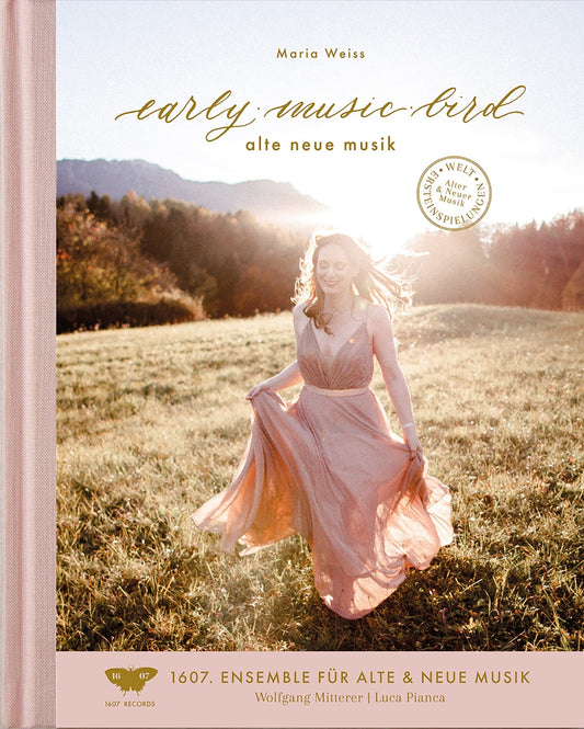 Maria Weiss & 1607. ensemble – early music bird. early new music (deutsche Ausgabe, Buch + CD)