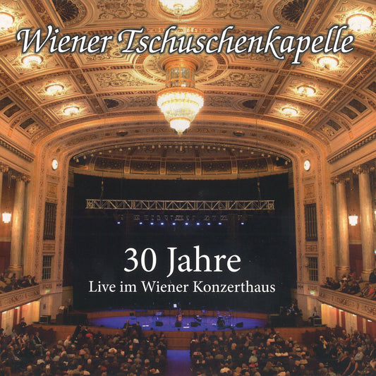 Wiener Tschuschenkapelle - 30 Jahre: Live im Wiener Konzerthaus