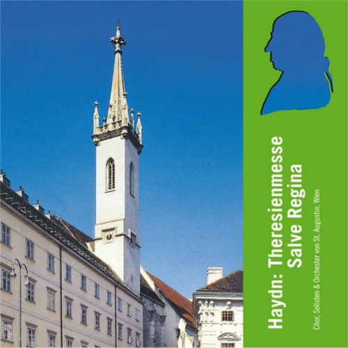 Chor, Solisten & Orchester von St. Augustin - Haydns Theresienmesse/Salve Regina